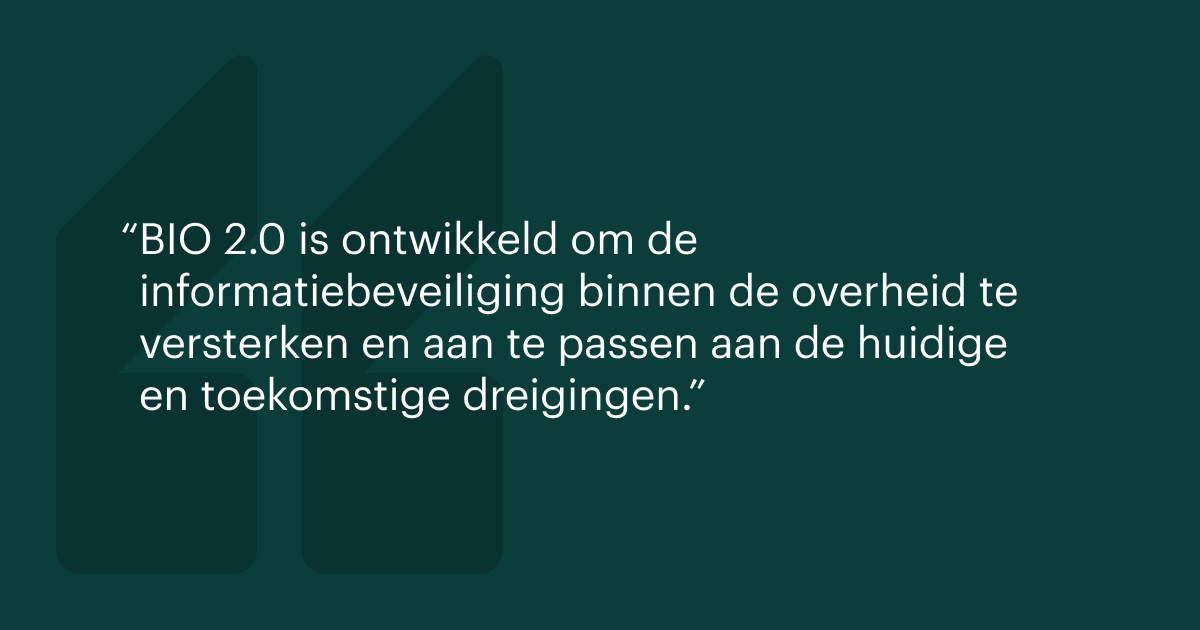 BIO 2.0 is ontwikkeld om de informatiebeveiliging binnen de overheid te versterken en aan te passen aan de huidige en toekomstige dreigingen.