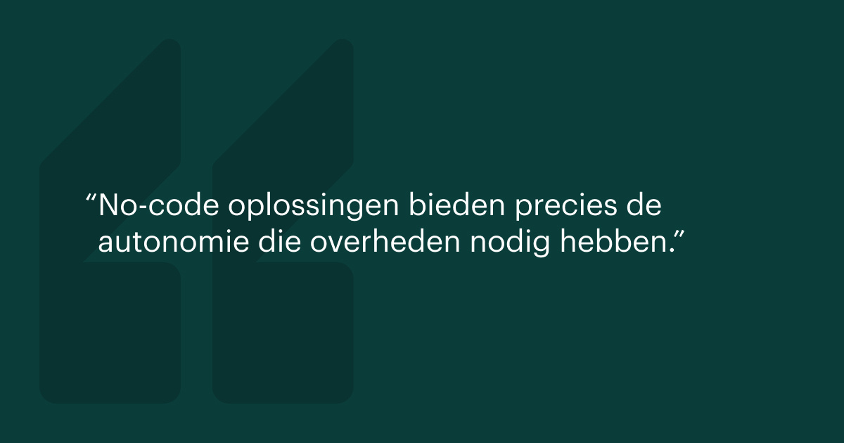 No-code oplossingen bieden precies de autonomie die overheden nodig hebben.