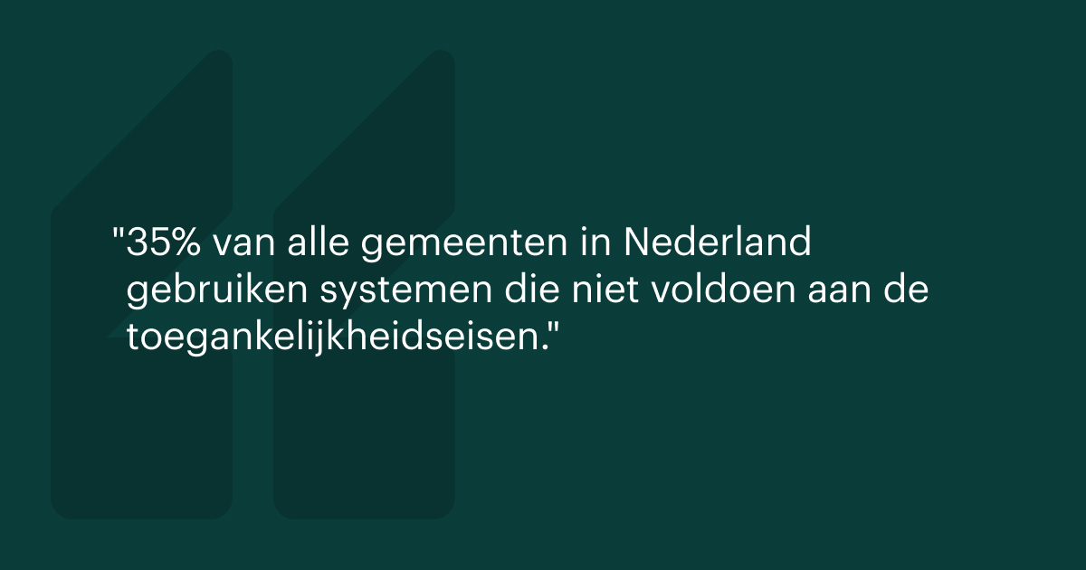 35% van alle gemeenten in Nederland gebruiken systemen die niet voldoen aan de toegankelijkheidseisen