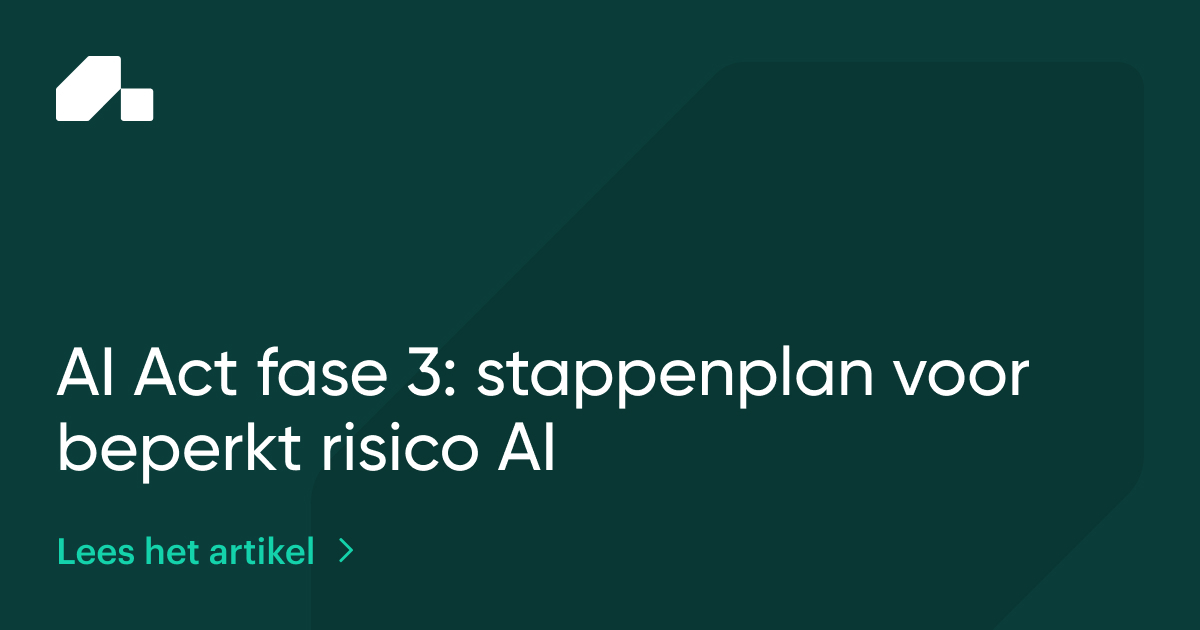 A﻿I Act fase 3: stappenplan voor beperkt risico AI